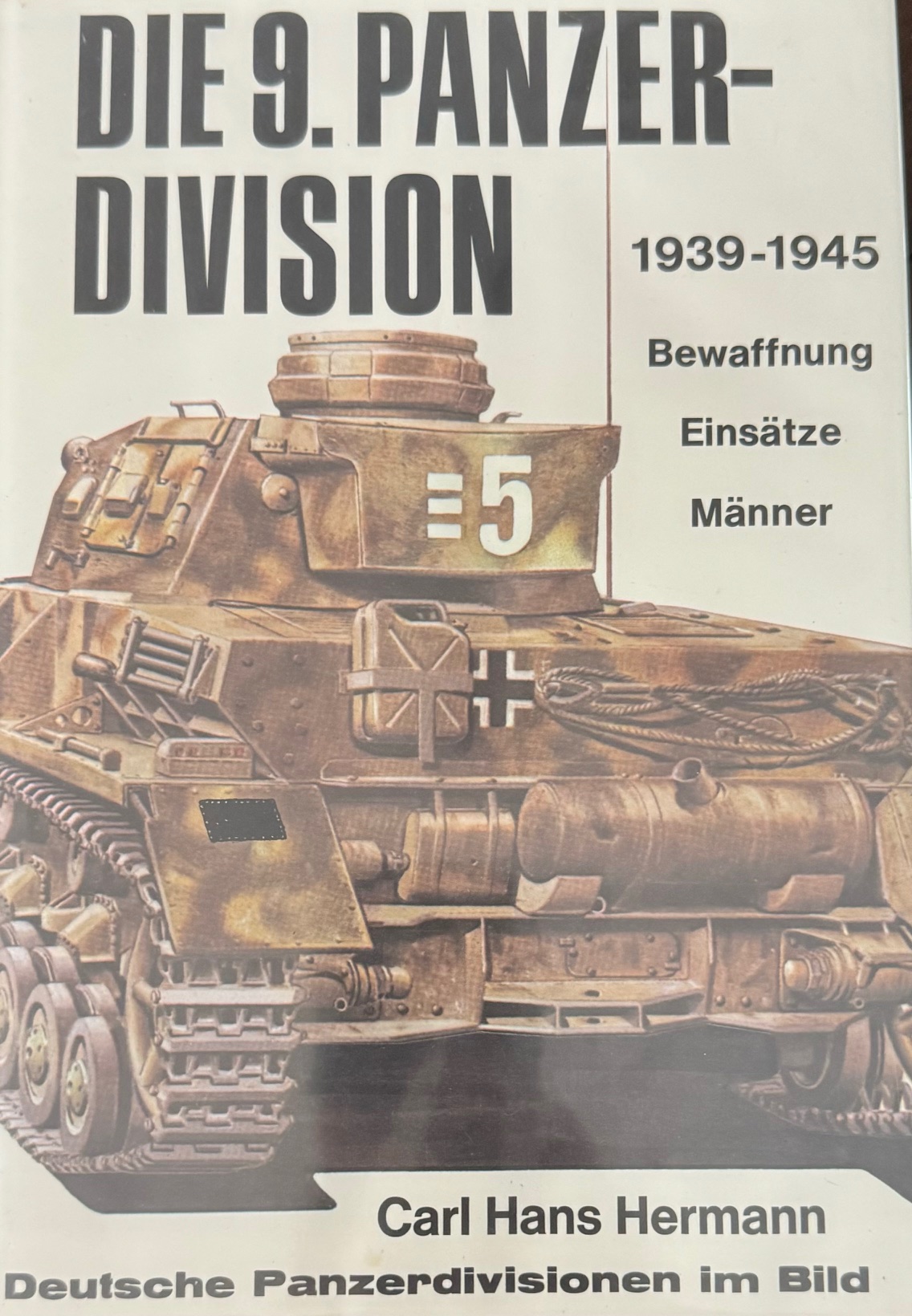 Die 9 Panzer-Division: 1939-1945 : Bewaffnung, Einsatze, Manner [The ...